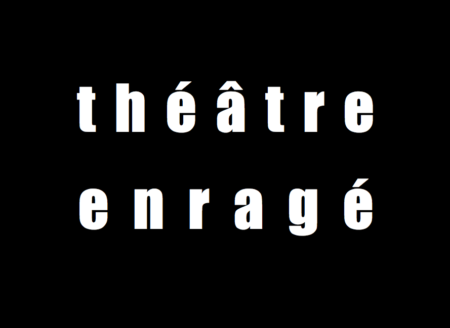 théâtre enragé - La Compagnie Provisoire